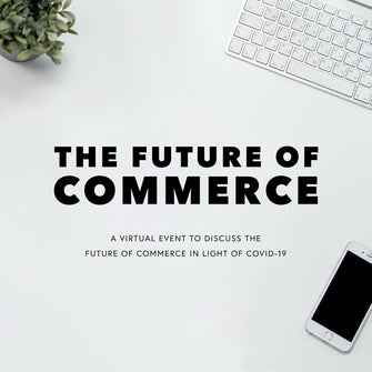 The Future of Commerce: Covid-19 Panel Webinar